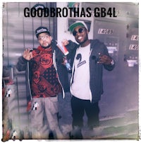 two men standing next to each other with the words goodbrothers gb4